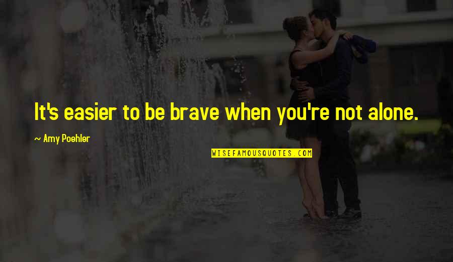Conspectus Latin Quotes By Amy Poehler: It's easier to be brave when you're not Conspectus Latin Quotes By Amy Poehler: It's easier to be brave when you're not