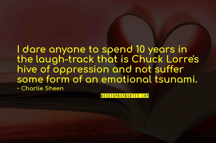Conspectus Latin Quotes By Charlie Sheen: I dare anyone to spend 10 years in Conspectus Latin Quotes By Charlie Sheen: I dare anyone to spend 10 years in
