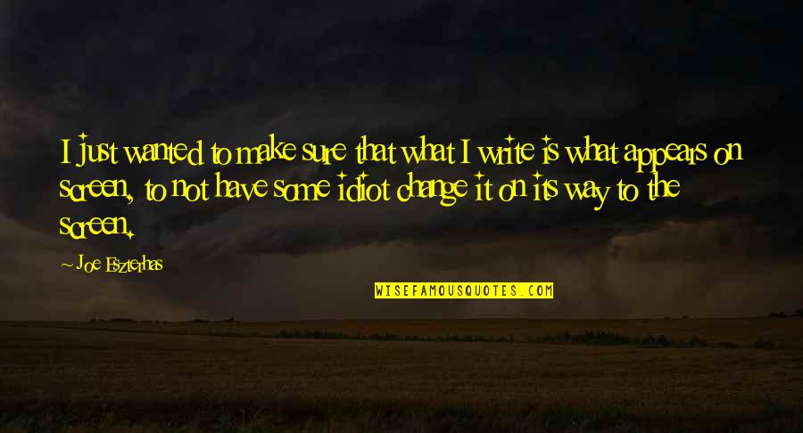 Conspectus Latin Quotes By Joe Eszterhas: I just wanted to make sure that what Conspectus Latin Quotes By Joe Eszterhas: I just wanted to make sure that what
