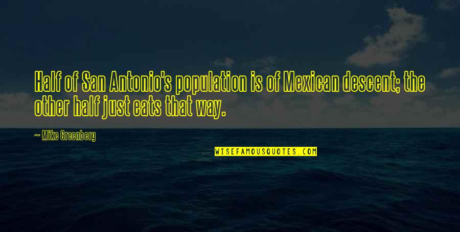 Conspectus Latin Quotes By Mike Greenberg: Half of San Antonio's population is of Mexican Conspectus Latin Quotes By Mike Greenberg: Half of San Antonio's population is of Mexican