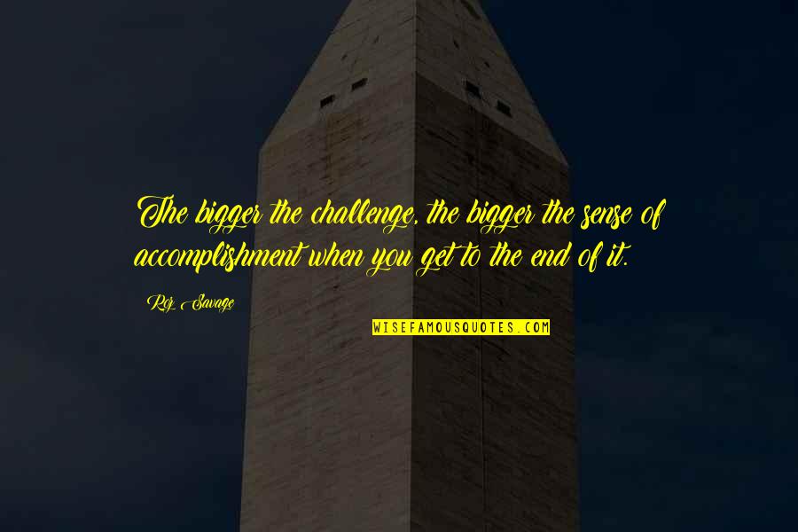 Conspicious Quotes By Roz Savage: The bigger the challenge, the bigger the sense Conspicious Quotes By Roz Savage: The bigger the challenge, the bigger the sense