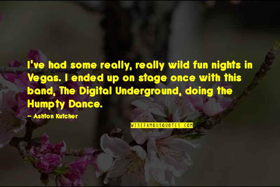 Conspicuously Antonyms Quotes By Ashton Kutcher: I've had some really, really wild fun nights