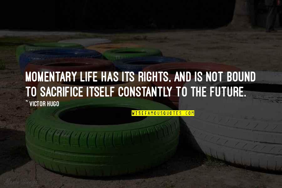 Conspicuously Crossword Quotes By Victor Hugo: Momentary life has its rights, and is not Conspicuously Crossword Quotes By Victor Hugo: Momentary life has its rights, and is not