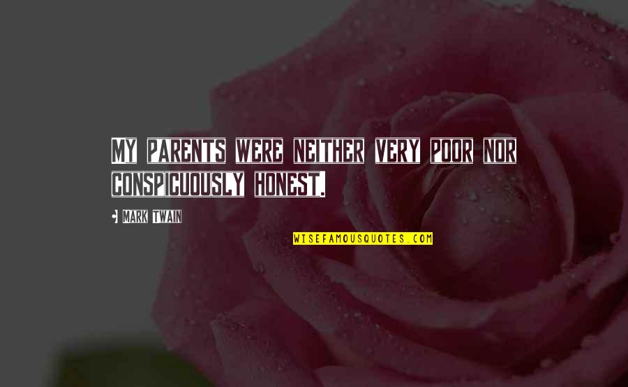 Conspicuously Quotes By Mark Twain: My parents were neither very poor nor conspicuously