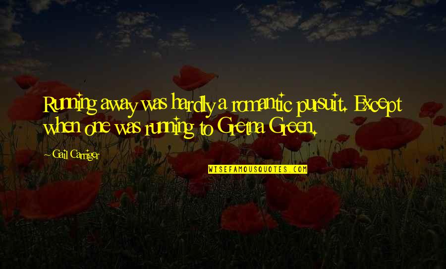 Conspiracies Quotes By Gail Carriger: Running away was hardly a romantic pursuit. Except