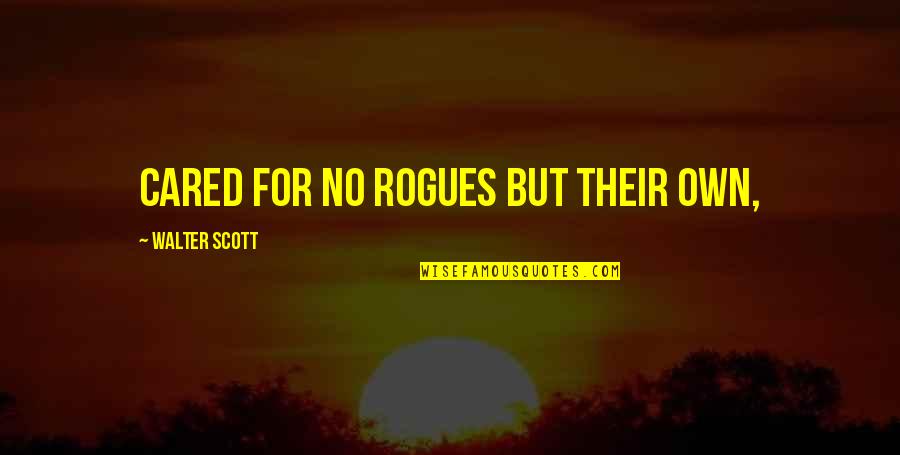 Conspiracion Definicion Quotes By Walter Scott: cared for no rogues but their own, Conspiracion Definicion Quotes By Walter Scott: cared for no rogues but their own,