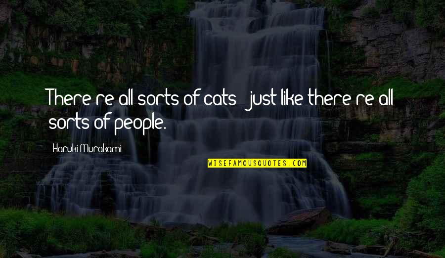 Conspiraciones Contra Quotes By Haruki Murakami: There're all sorts of cats - just like Conspiraciones Contra Quotes By Haruki Murakami: There're all sorts of cats - just like