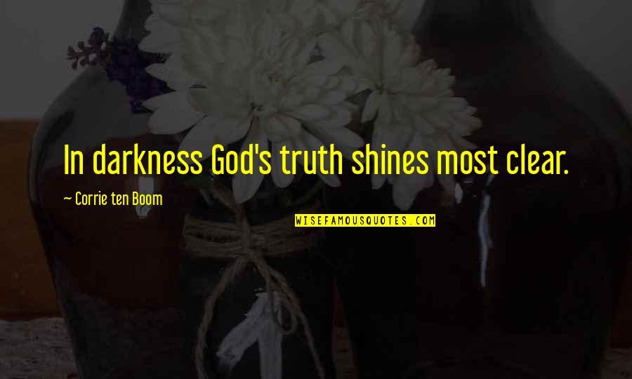 Conspiracy 365 Quotes By Corrie Ten Boom: In darkness God's truth shines most clear.