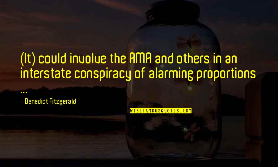Conspiracy Quotes By Benedict Fitzgerald: (It) could involve the AMA and others in