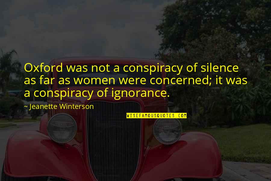 Conspiracy Quotes By Jeanette Winterson: Oxford was not a conspiracy of silence as