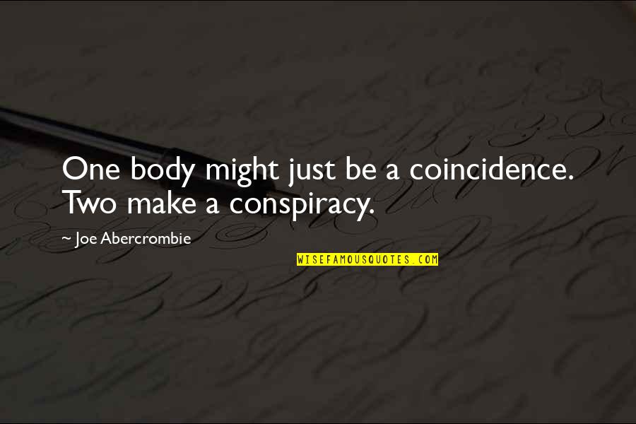 Conspiracy Quotes By Joe Abercrombie: One body might just be a coincidence. Two