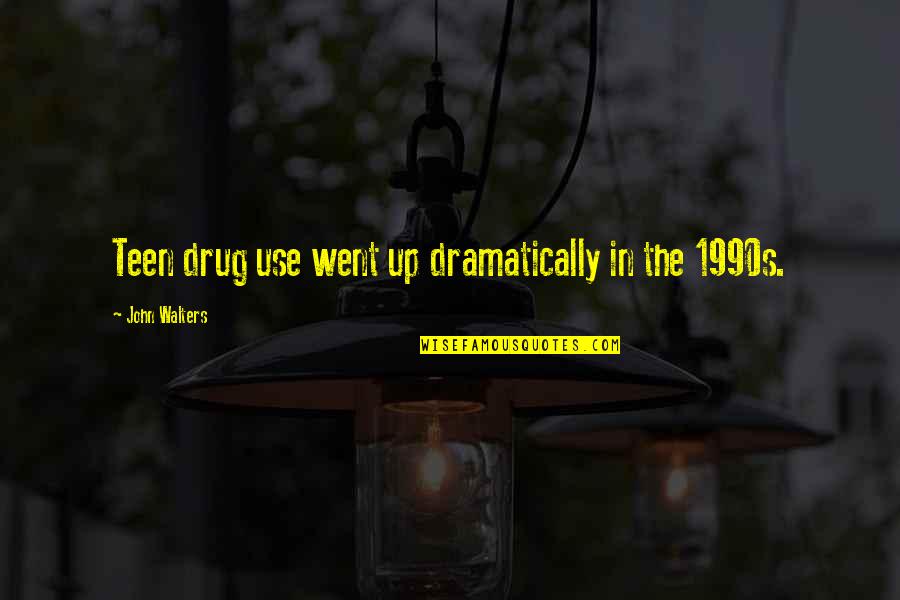 Conspiracy Theories And Interior Design Quotes By John Walters: Teen drug use went up dramatically in the