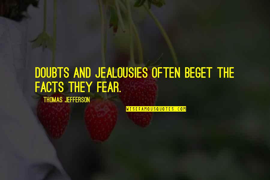Conspirador Sinonimo Quotes By Thomas Jefferson: Doubts and jealousies often beget the facts they Conspirador Sinonimo Quotes By Thomas Jefferson: Doubts and jealousies often beget the facts they