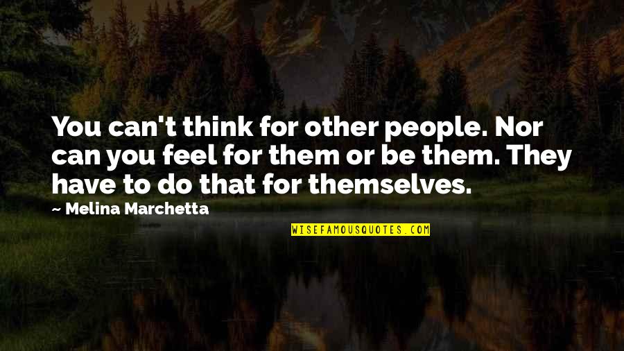 Conspiratorial Quotes By Melina Marchetta: You can't think for other people. Nor can