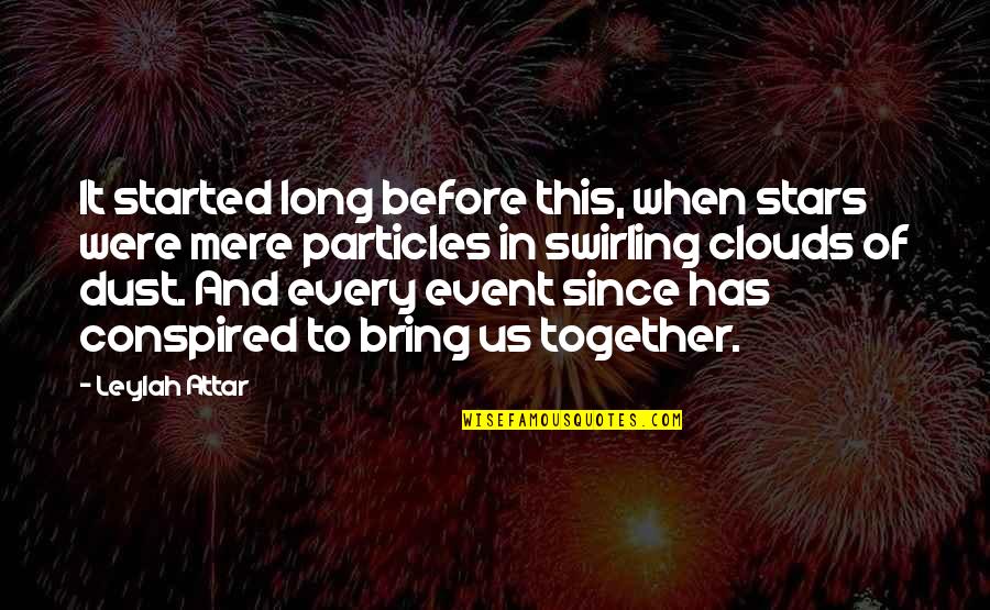 Conspired Quotes By Leylah Attar: It started long before this, when stars were