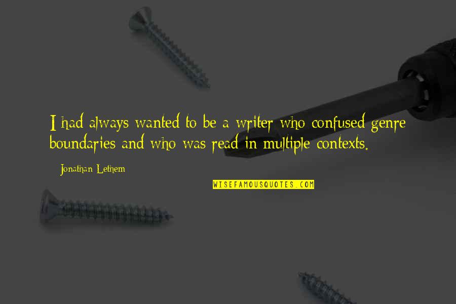 Conspiredly Quotes By Jonathan Lethem: I had always wanted to be a writer Conspiredly Quotes By Jonathan Lethem: I had always wanted to be a writer