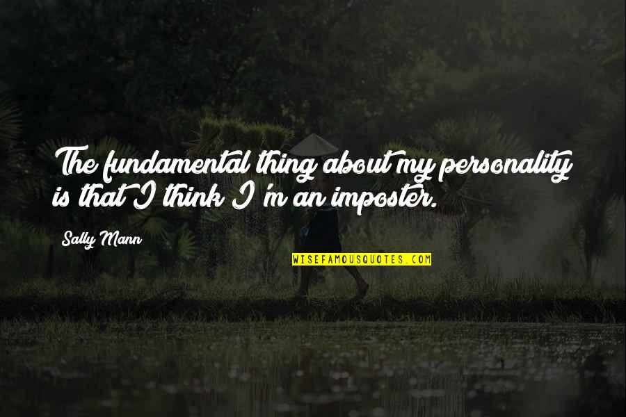 Conspirer Quotes By Sally Mann: The fundamental thing about my personality is that