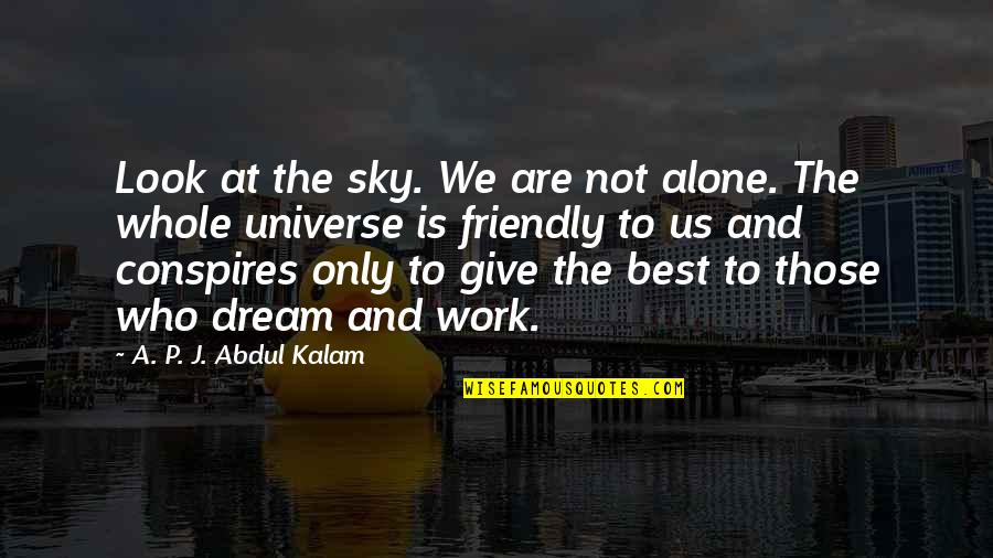Conspires Quotes By A. P. J. Abdul Kalam: Look at the sky. We are not alone.