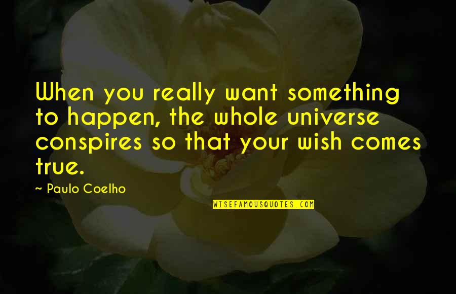 Conspires Quotes By Paulo Coelho: When you really want something to happen, the