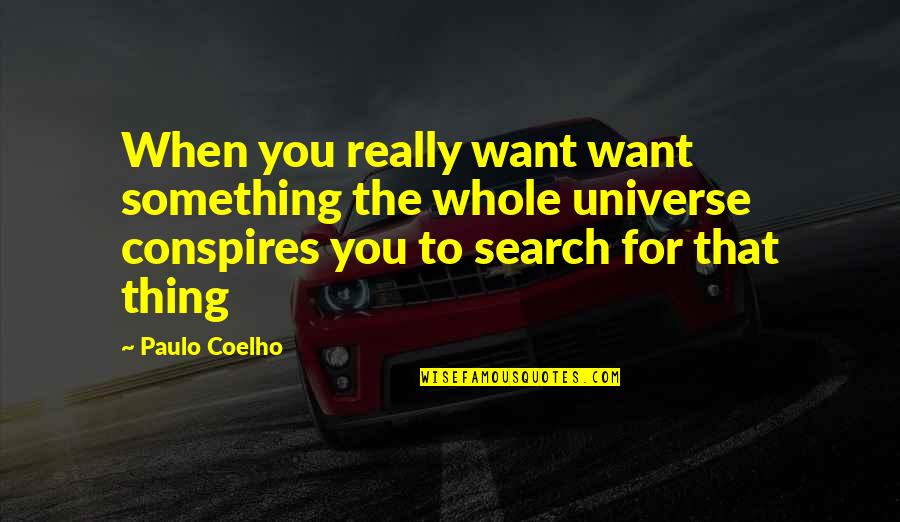 Conspires Quotes By Paulo Coelho: When you really want want something the whole