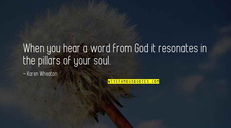 Consquences Quotes By Karen Wheaton: When you hear a word from God it