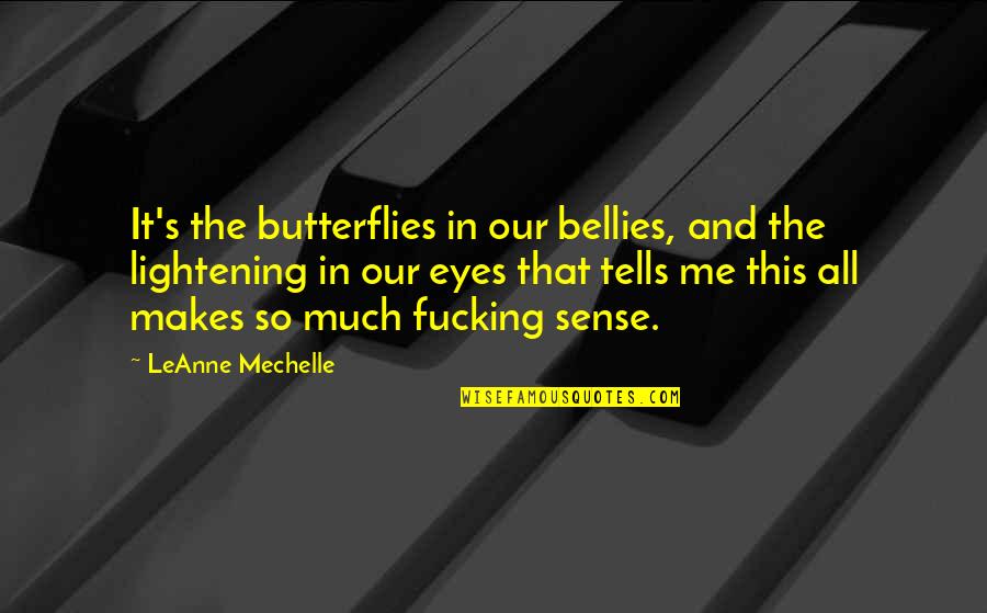 Const Char Quotes By LeAnne Mechelle: It's the butterflies in our bellies, and the