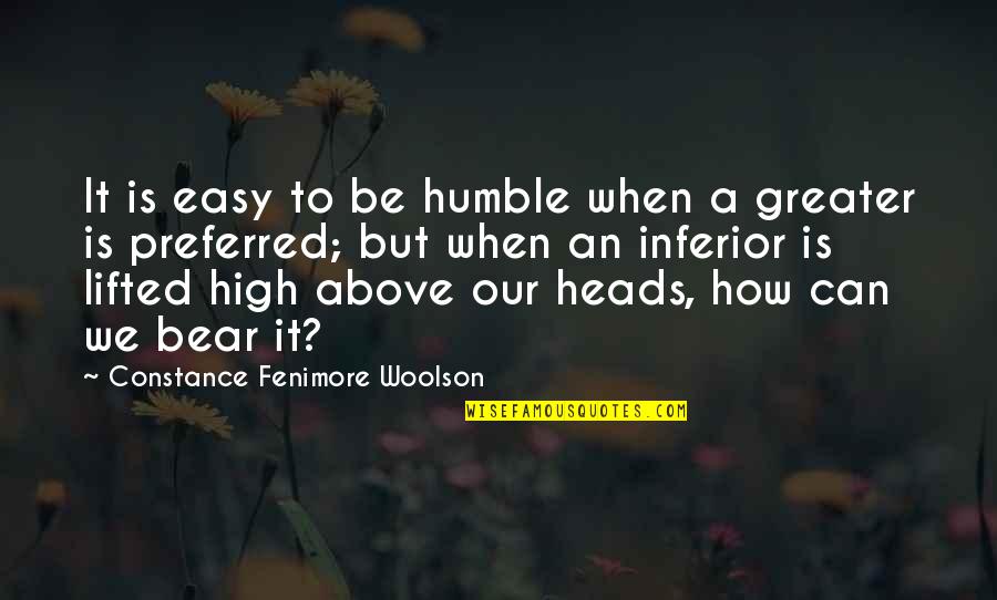Constance Fenimore Woolson Quotes By Constance Fenimore Woolson: It is easy to be humble when a