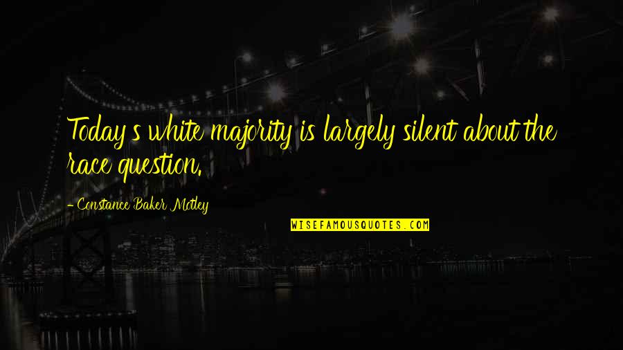 Constance Quotes By Constance Baker Motley: Today's white majority is largely silent about the