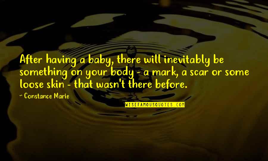 Constance Quotes By Constance Marie: After having a baby, there will inevitably be