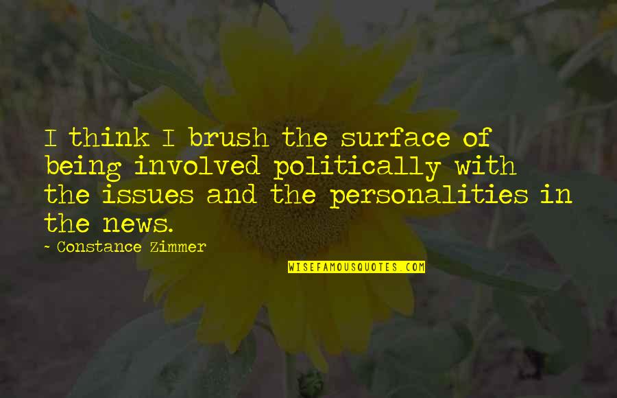 Constance Quotes By Constance Zimmer: I think I brush the surface of being