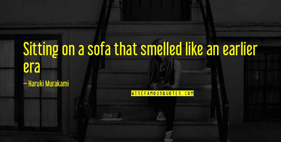 Constancias Sar Quotes By Haruki Murakami: Sitting on a sofa that smelled like an