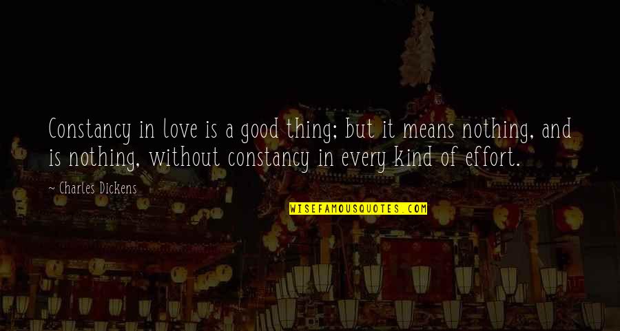 Constancy Best Quotes By Charles Dickens: Constancy in love is a good thing; but