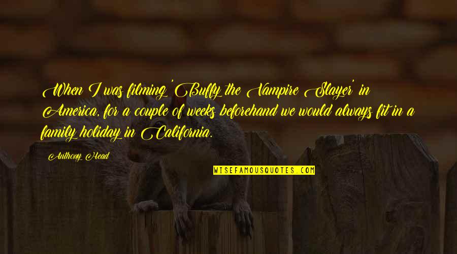Constand Motorcycle Quotes By Anthony Head: When I was filming 'Buffy the Vampire Slayer'