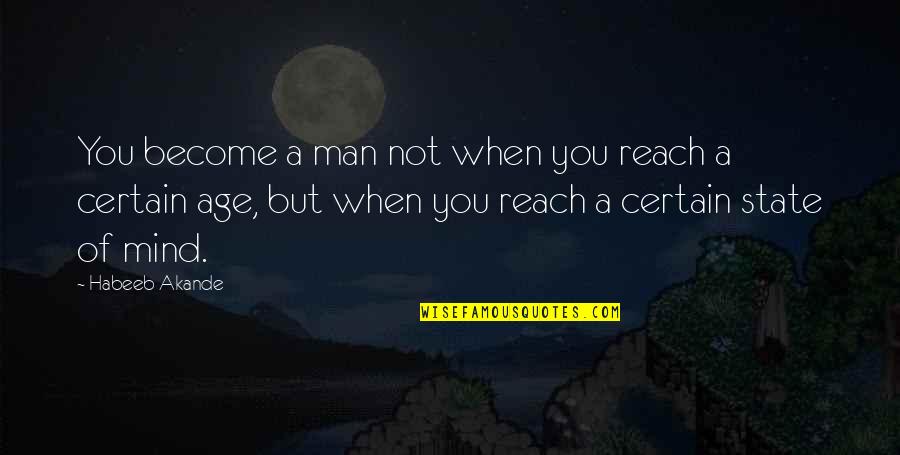 Constant Friend Quotes By Habeeb Akande: You become a man not when you reach