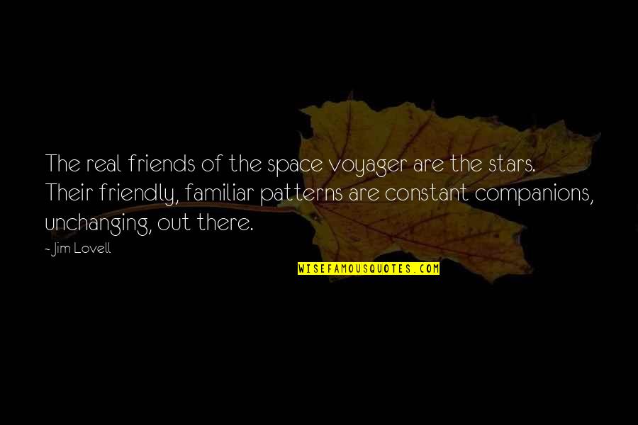 Constant Friends Quotes By Jim Lovell: The real friends of the space voyager are