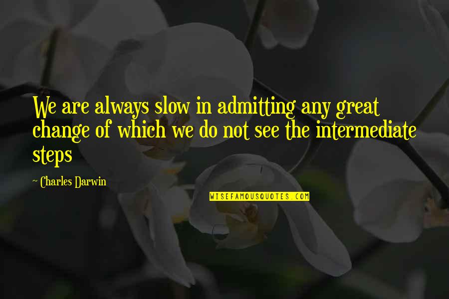 Constant Gardener Book Quotes By Charles Darwin: We are always slow in admitting any great