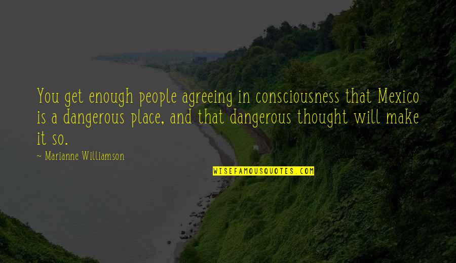 Constant Gardener Quotes By Marianne Williamson: You get enough people agreeing in consciousness that Constant Gardener Quotes By Marianne Williamson: You get enough people agreeing in consciousness that