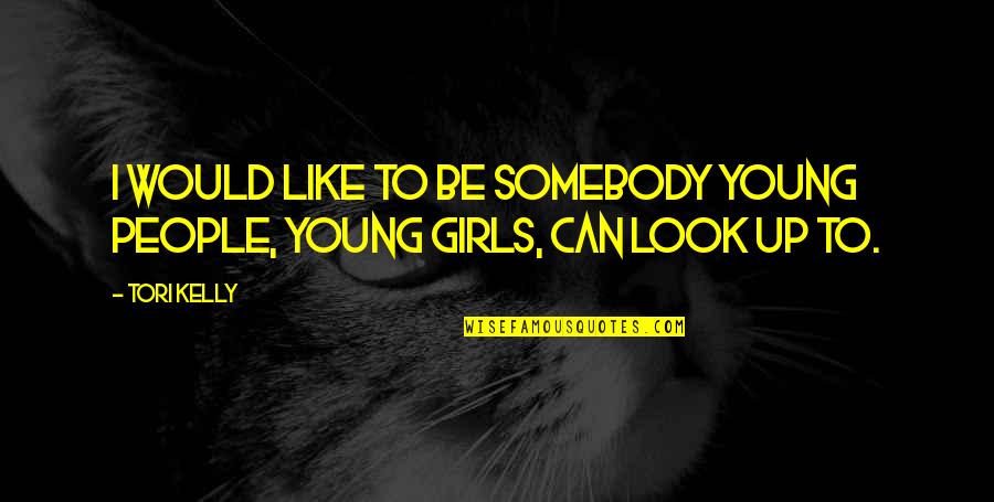 Constant Gardener Quotes By Tori Kelly: I would like to be somebody young people,