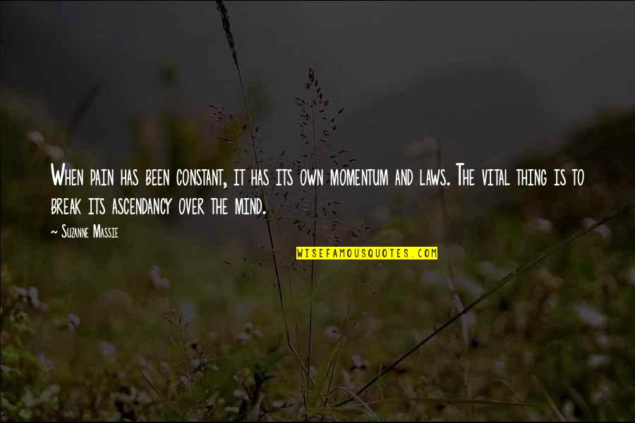 Constant Pain Quotes By Suzanne Massie: When pain has been constant, it has its Constant Pain Quotes By Suzanne Massie: When pain has been constant, it has its