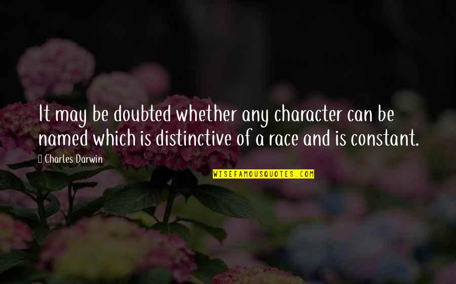 Constant Quotes By Charles Darwin: It may be doubted whether any character can