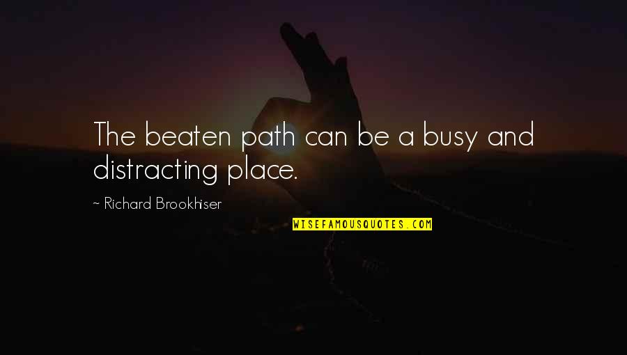 Constante De Los Gases Quotes By Richard Brookhiser: The beaten path can be a busy and Constante De Los Gases Quotes By Richard Brookhiser: The beaten path can be a busy and