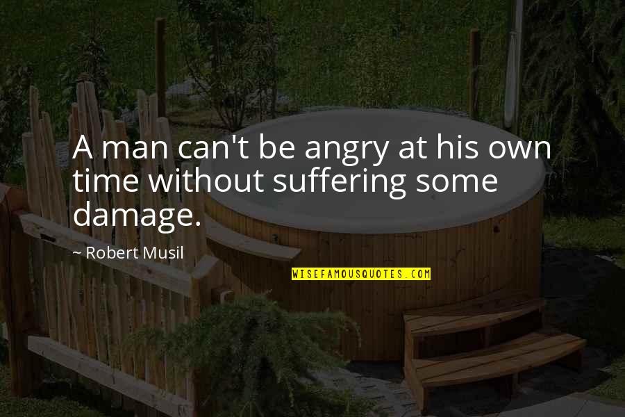 Constantemente Mia Quotes By Robert Musil: A man can't be angry at his own