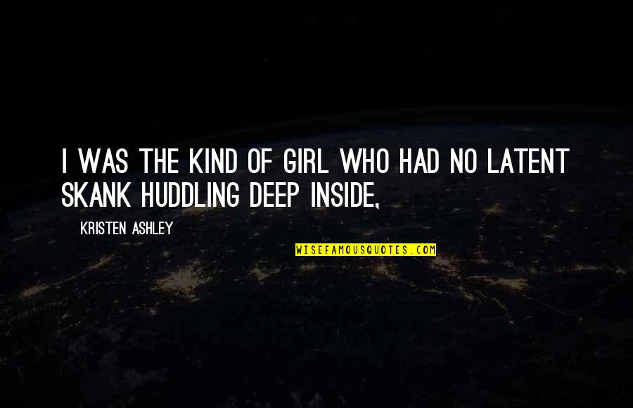 Constantin De Volney Quotes By Kristen Ashley: I was the kind of girl who had Constantin De Volney Quotes By Kristen Ashley: I was the kind of girl who had