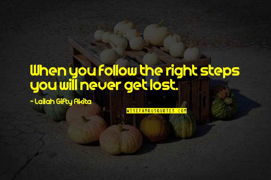 Constantina Dita Quotes By Lailah Gifty Akita: When you follow the right steps you will