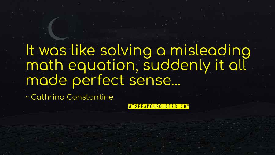 Constantine's Quotes By Cathrina Constantine: It was like solving a misleading math equation,