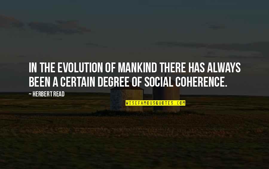 Constantinian Settlement Quotes By Herbert Read: In the evolution of mankind there has always