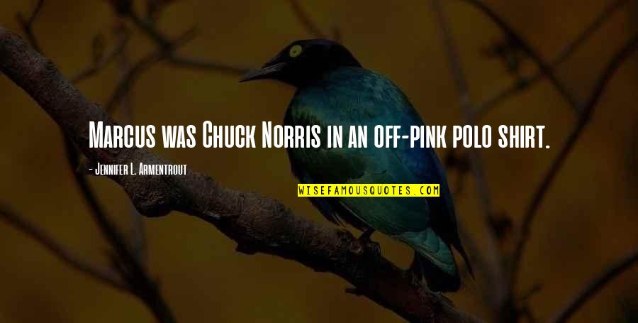 Constantinople Quotes By Jennifer L. Armentrout: Marcus was Chuck Norris in an off-pink polo Constantinople Quotes By Jennifer L. Armentrout: Marcus was Chuck Norris in an off-pink polo