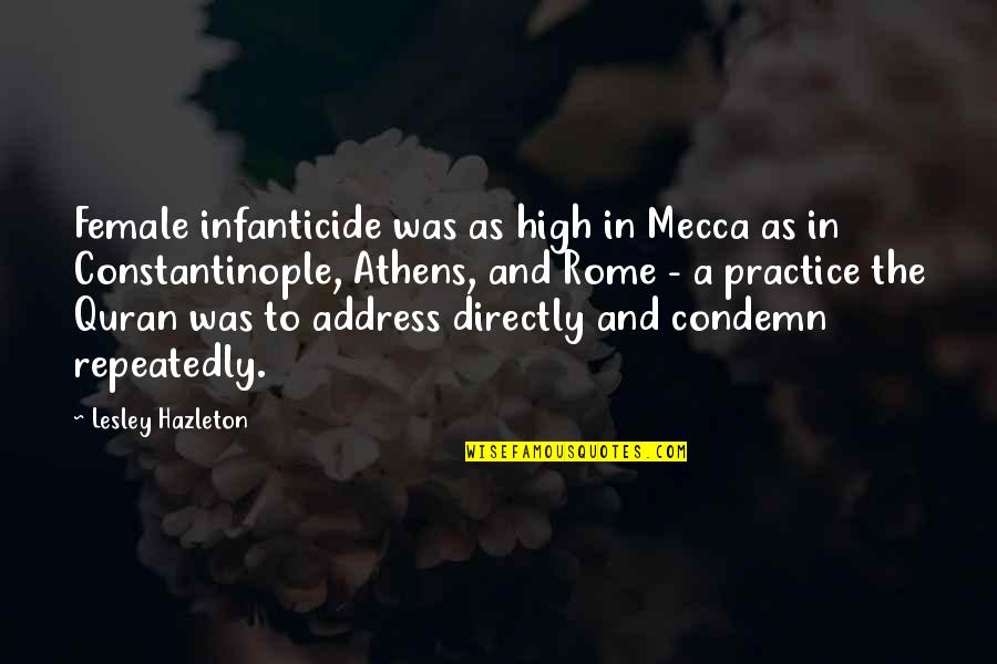 Constantinople Quotes By Lesley Hazleton: Female infanticide was as high in Mecca as Constantinople Quotes By Lesley Hazleton: Female infanticide was as high in Mecca as