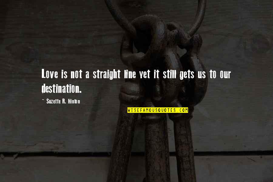 Constantinople Quotes By Suzette R. Hinton: Love is not a straight line yet it