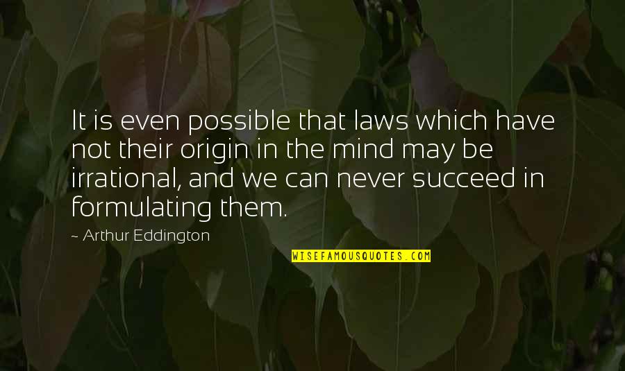 Constantly Improving Quotes By Arthur Eddington: It is even possible that laws which have